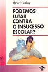 Podemos Lutar Contra o Insucesso Escolar?